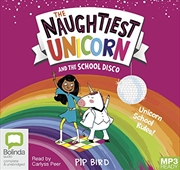 Buy The Naughtiest Unicorn and the School Disco