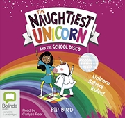 Buy The Naughtiest Unicorn and the School Disco
