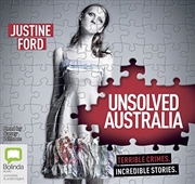 Buy Unsolved Australia: Terrible Crimes. Incredible Stories.