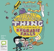 Buy The Utterly Indescribable Thing That Happened in Huggabie Falls