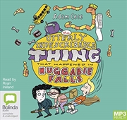 Buy The Utterly Indescribable Thing That Happened in Huggabie Falls