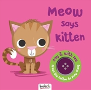 Say It With Me Cat - Meow Says Kitten | Board Book