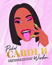 Buy Pocket Cardi B Wisdom: Inspirational Quotes And Wise Words From The Queen Of Rap (pocket Wisdom)
