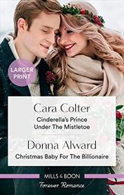 Cinderella's Prince Under The Mistletoe/christmas Baby For The Billionaire | Paperback Book