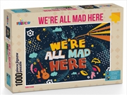 Buy We're All Mad Here Puzzle - 1,000 Pieces