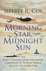 Buy Morning Star, Midnight Sun: The Early Guadalcanal-solomons Campaign Of World War Ii Augustâ?october