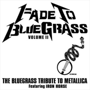 Buy Fade To Bluegrass 2: Bluegrass Tribute To Metallica