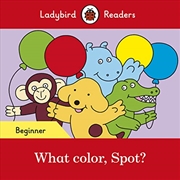 Buy What Color, Spot? - Ladybird Readers Beginner Level