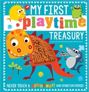 Buy My First Playtime Treasury: Never Touch A Dinosaur! And Other Fun Stories