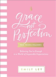 Buy Grace, Not Perfection for Young Readers: Believing You're Enough in a World of Impossible Expectatio