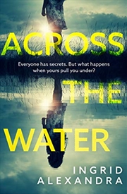 Buy Across the Water: A wonderfully creepy and atmospheric thriller that will have you gripped!