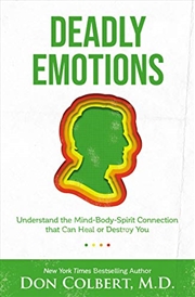 Buy Deadly Emotions: Understand the Mind-Body-Spirit Connection that Can Heal or Destroy You