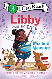 Buy Libby Loves Science: Mix and Measure (I Can Read Level 3)
