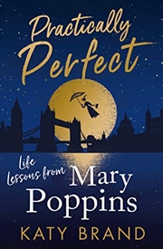 Buy Practically Perfect-Life Lessons From Mary Poppins