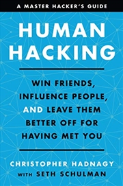 Buy Human Hacking: Win Friends, Influence People, and Leave Them Better Off for Having Met You