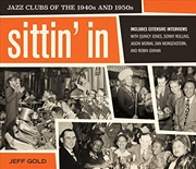Buy Sittin' In: Jazz Clubs of the 1940s and 1950s