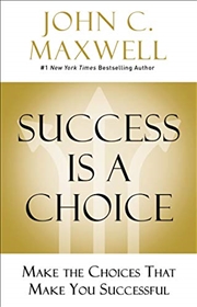 Buy Success Is a Choice: Make the Choices that Make You Successful