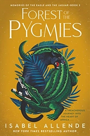 Buy Forest of the Pygmies (Memories of the Eagle and the Jaguar: Book 3)