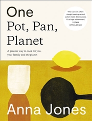 Buy One: Pot, Pan, Planet: A Greener Way To Cook For You, Your Family And The Planet