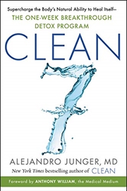 Buy CLEAN 7: Supercharge the Body's Natural Ability to Heal Itself?The One-Week Breakthrough Detox Progr