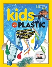 Buy Kids vs. Plastic: Ditch the Straw and Finding the Pollution Solution to Bottles, Bags, and Other Sin