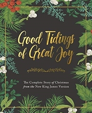 Good Tidings of Great Joy: The Complete Story of Christmas from the New King James Version | Hardback Book