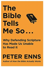 Buy The Bible Tells Me So: Why defending Scripture has made us unable to read it