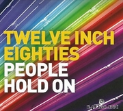Buy Twelve Inch Eighties - People Hold On