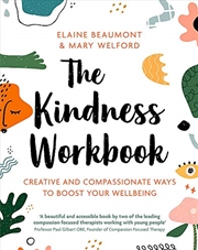 Buy The Kindness Workbook: Compassionate and Creative Ways to Boost Your Wellbeing