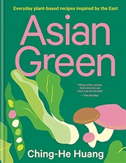 Buy Asian Green: Everyday plant based recipes inspired by the East