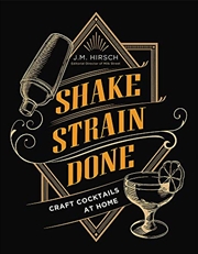 Buy Shake Strain Done: Craft Cocktails at Home