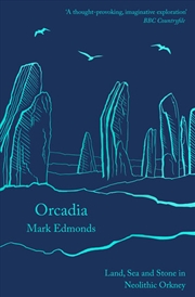 Buy Orcadia: Land, Sea and Stone in Neolithic Orkney