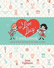 Buy The I Love Lucy Cookbook: Classic Recipes Inspired by the Iconic TV Show