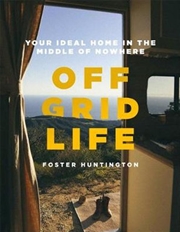 Buy Off Grid Life: Your Ideal Home in the Middle of Nowhere