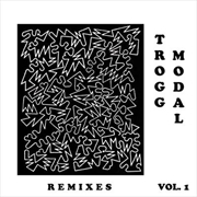 Buy Trogg Modal Vol 1 The Remixes