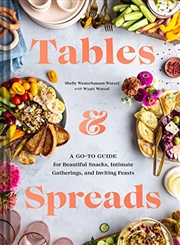 Buy Tables & Spreads: A Go-To Guide for Beautiful Snacks, Intimate Gatherings, and Inviting Feasts