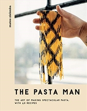 Buy The Pasta Man: The Art of Making Spectacular Pasta – with 40 Recipes