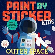 Paint by Sticker Kids: Outer Space: Create 10 Pictures One Sticker at a Time! Includes Glow-in-the-D | Paperback Book