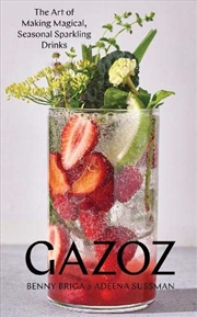 Buy Gazoz: The Art of Making Magical, Seasonal Sparkling Drinks