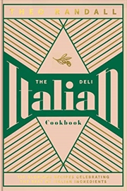 Buy The Italian Deli Cookbook: 100 Glorious Recipes Celebrating the Best of Italian Ingredients