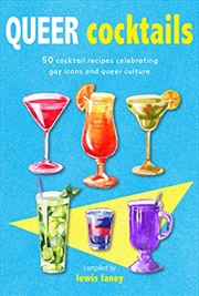 Buy Queer Cocktails: 50 cocktail recipes celebrating gay icons and queer culture