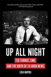 Buy Up All Night: Ted Turner, CNN, and the Birth of 24-Hour News