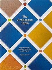 Buy The Arabesque Table: Contemporary Recipes from the Arab World