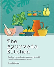 Buy The Ayurveda Kitchen: Transform your kitchen into a sanctuary for health – with 80 perfectly balance