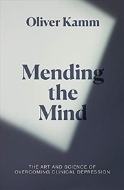 Buy Mending The Mind: The Art And Science Of Treating Clinical Depression