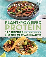 Buy Plant-Powered Protein: 125 Recipes for Using Today's Amazing Meat Alternatives