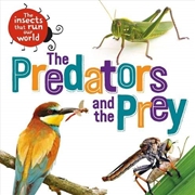 Buy The Insects That Run Our World: The Predators And The Prey