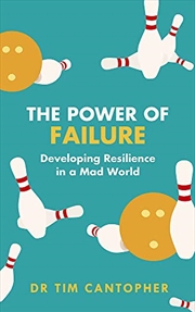 Buy The Power of Failure: Developing Resilience in a Mad World