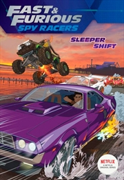 Fast And Furious Spy Racers: Sleeper Shift | Paperback Book