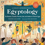 Buy A Child's Introduction to Egyptology: The Mummies, Pyramids, Pharaohs, Gods, and Goddesses of Ancien
